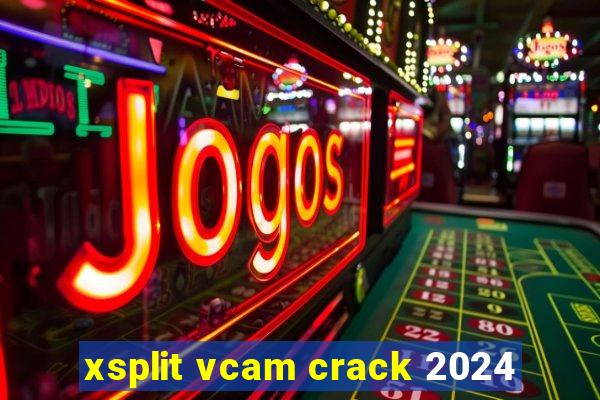 xsplit vcam crack 2024